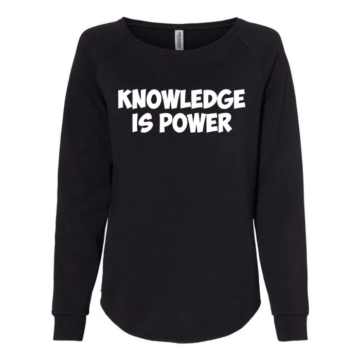 Knowledge Is Power Great Gift Womens California Wash Sweatshirt