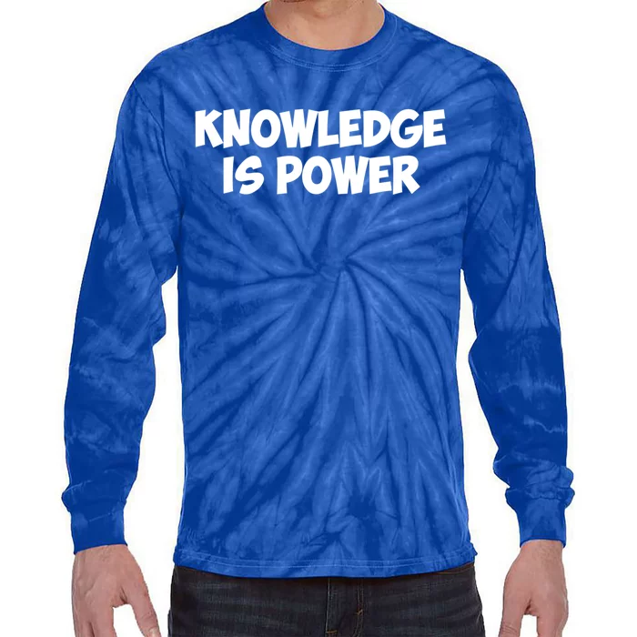 Knowledge Is Power Great Gift Tie-Dye Long Sleeve Shirt