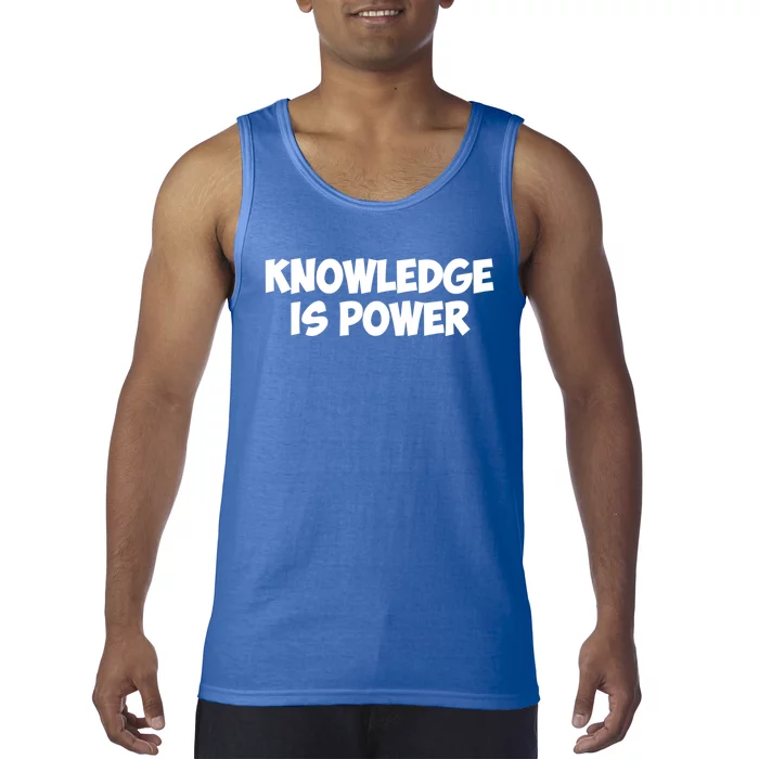 Knowledge Is Power Great Gift Tank Top