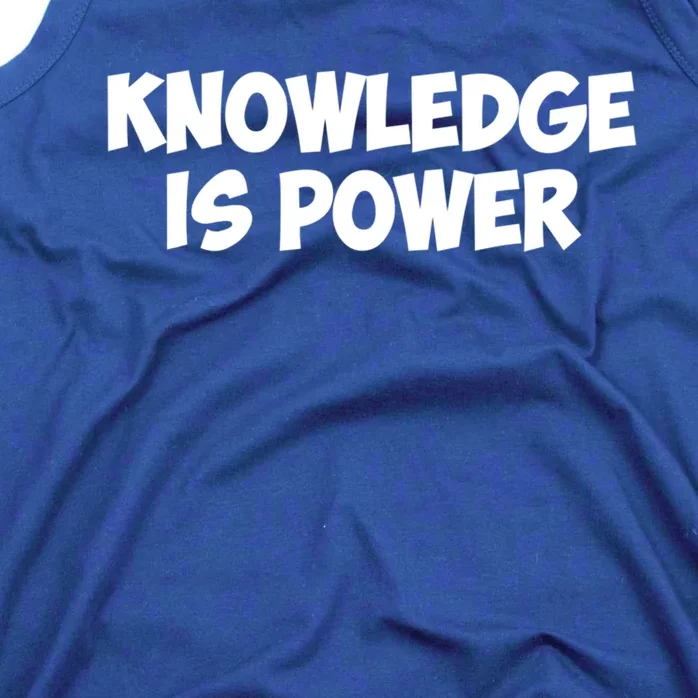 Knowledge Is Power Great Gift Tank Top