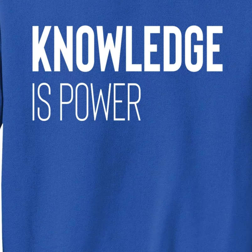 Knowledge Is Power Great Gift Sweatshirt