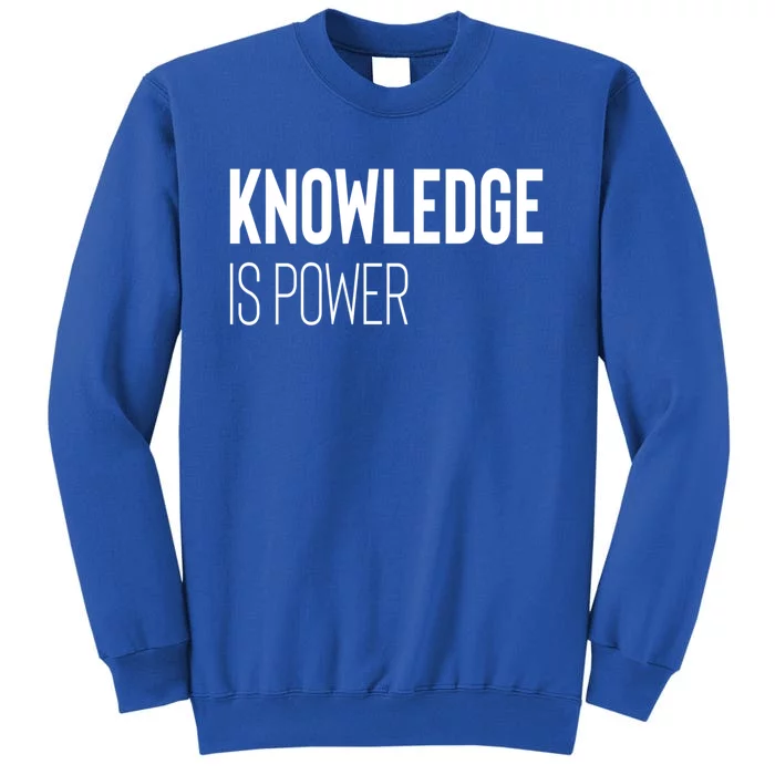 Knowledge Is Power Great Gift Sweatshirt