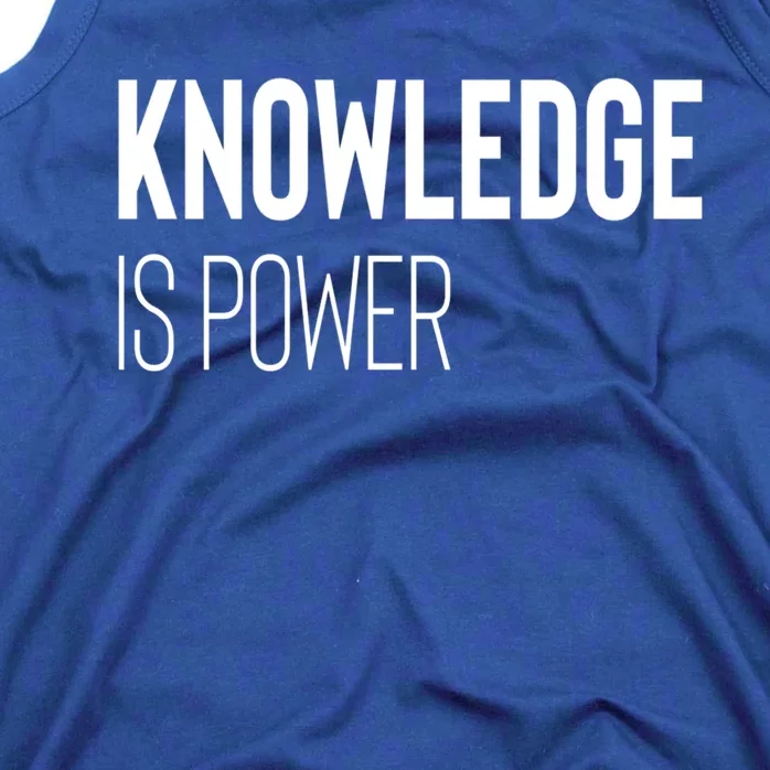 Knowledge Is Power Great Gift Tank Top