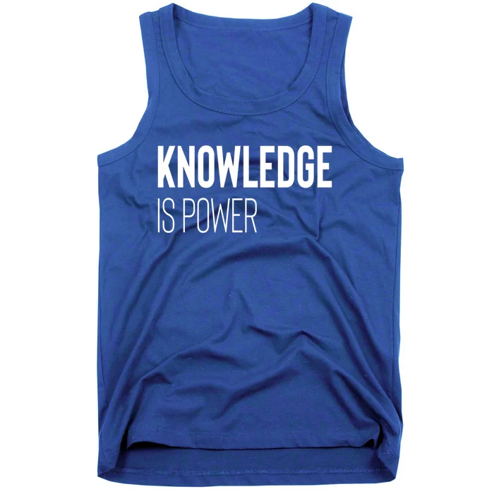 Knowledge Is Power Great Gift Tank Top