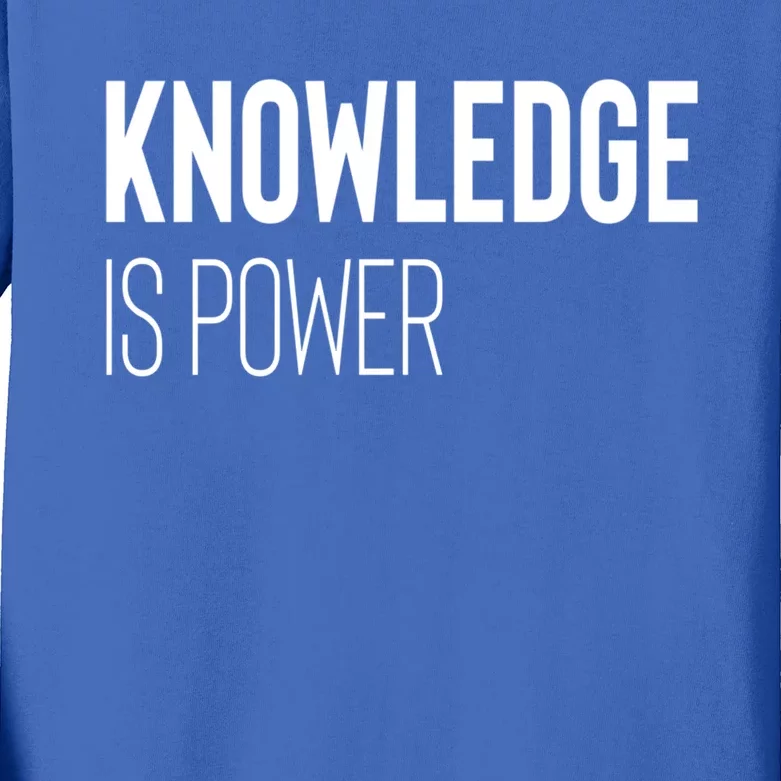 Knowledge Is Power Great Gift Kids Long Sleeve Shirt