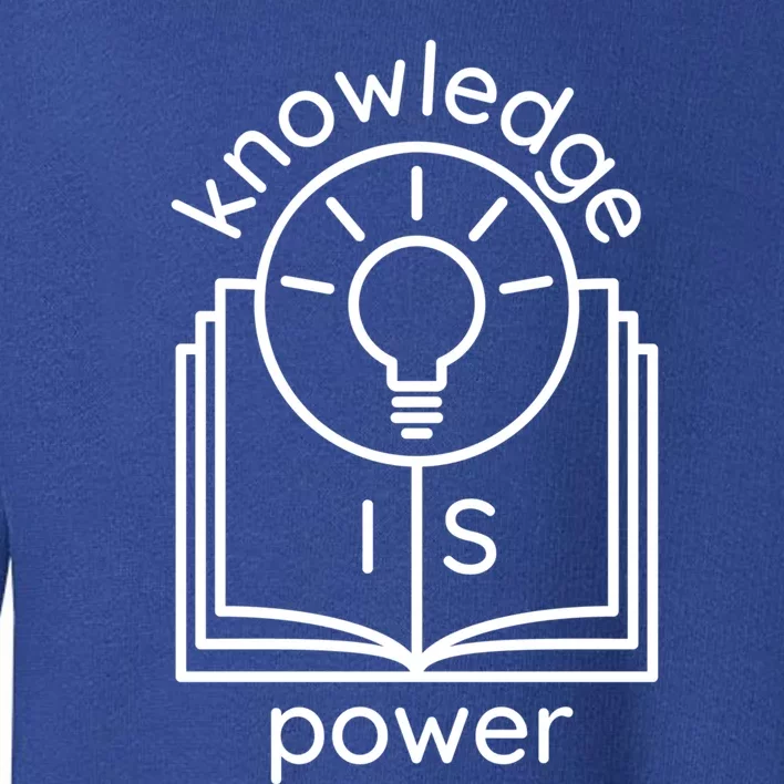 Knowledge Is Power Gift Toddler Sweatshirt