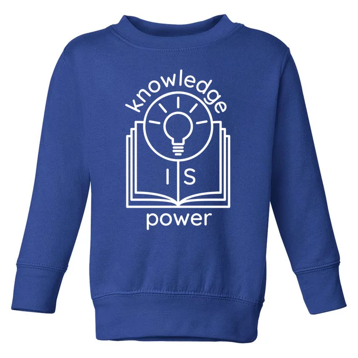 Knowledge Is Power Gift Toddler Sweatshirt