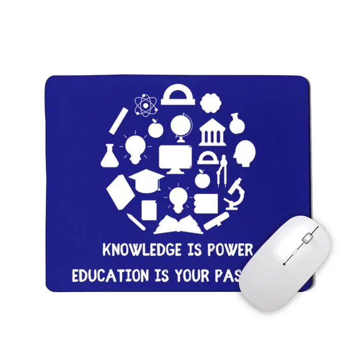 Knowledge Is Power Education Is Your Passsport Cool Gift Mousepad