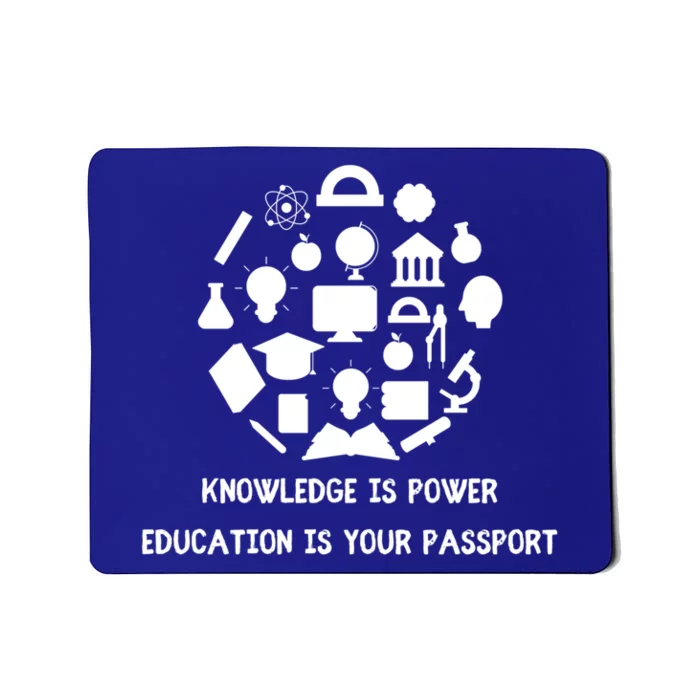 Knowledge Is Power Education Is Your Passsport Cool Gift Mousepad