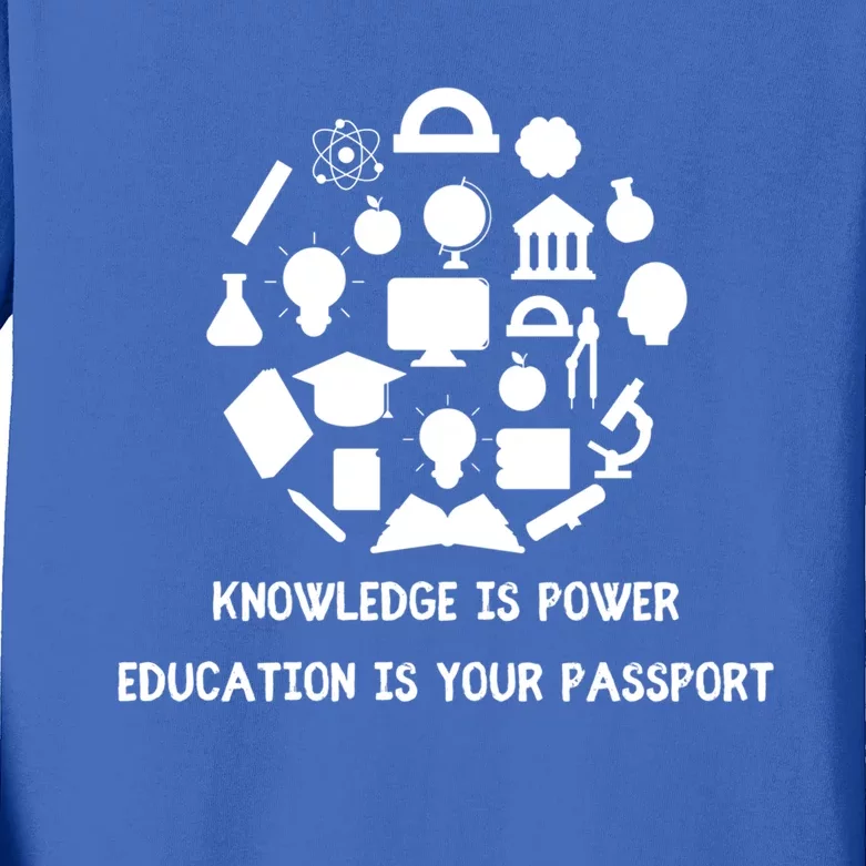 Knowledge Is Power Education Is Your Passsport Cool Gift Kids Long Sleeve Shirt