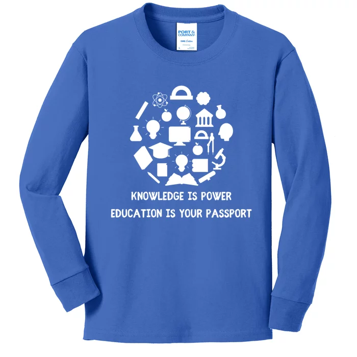 Knowledge Is Power Education Is Your Passsport Cool Gift Kids Long Sleeve Shirt