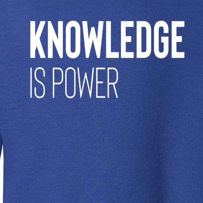 Knowledge Is Power Gift Toddler Sweatshirt