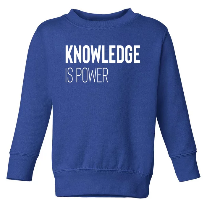 Knowledge Is Power Gift Toddler Sweatshirt