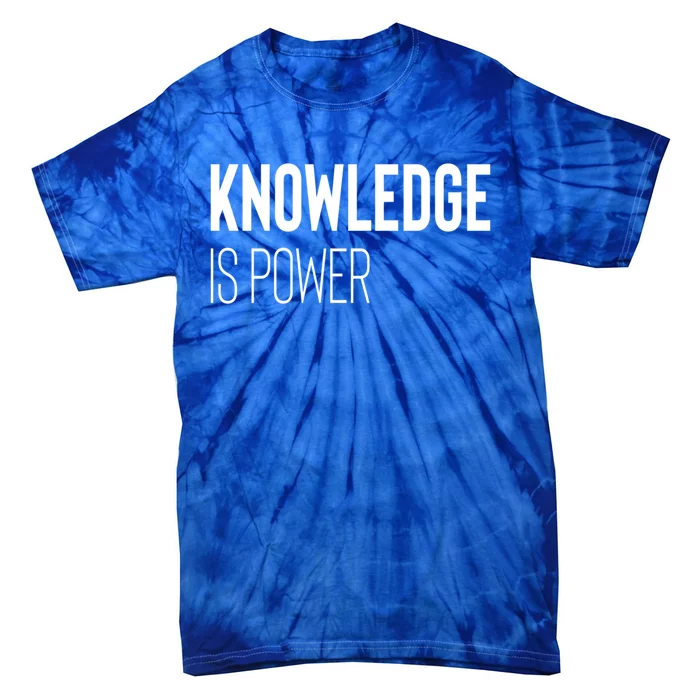 Knowledge Is Power Gift Tie-Dye T-Shirt