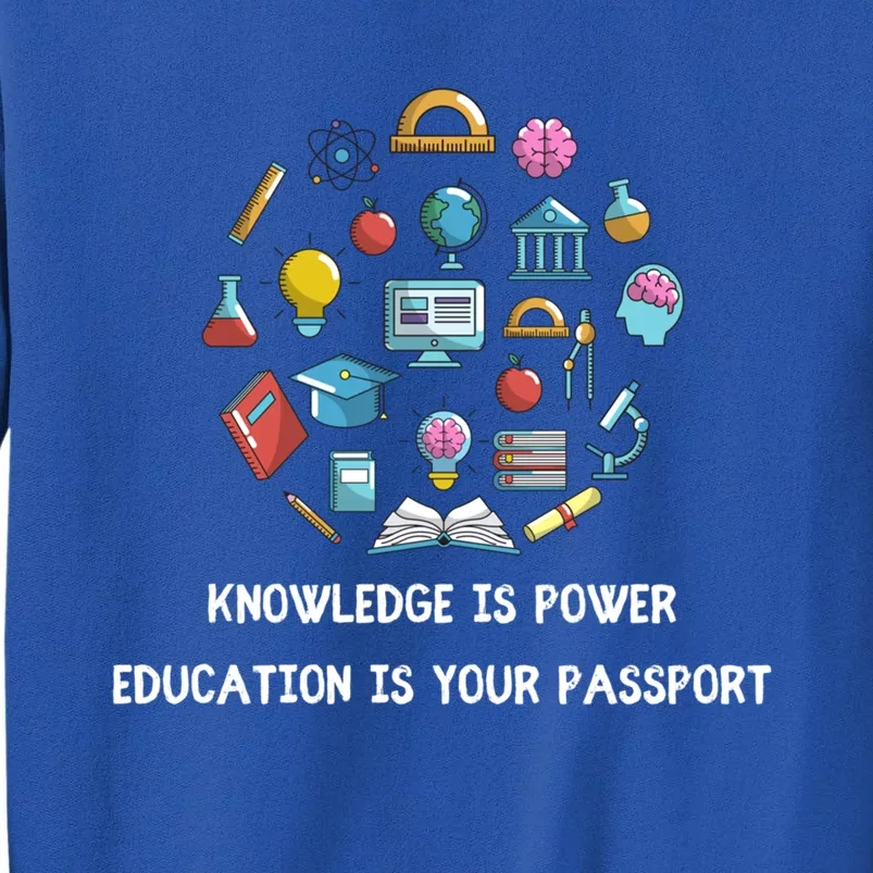 Knowledge Is Power Education Is Your Passsport Gift Sweatshirt