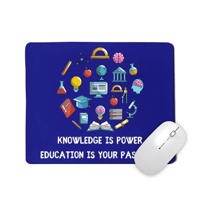 Knowledge Is Power Education Is Your Passsport Gift Mousepad