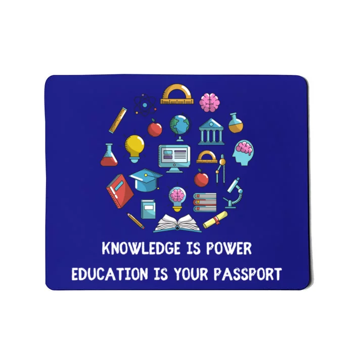 Knowledge Is Power Education Is Your Passsport Gift Mousepad