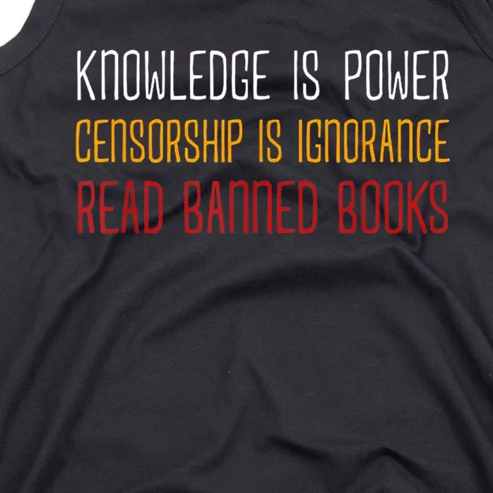 Knowledge Is Power Censorship Is Ignorance Read Banned Books Tank Top