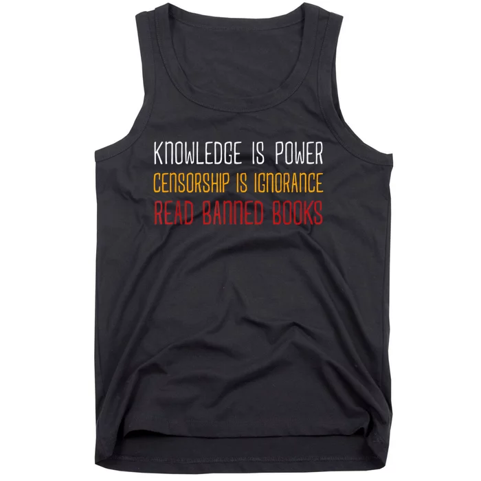 Knowledge Is Power Censorship Is Ignorance Read Banned Books Tank Top