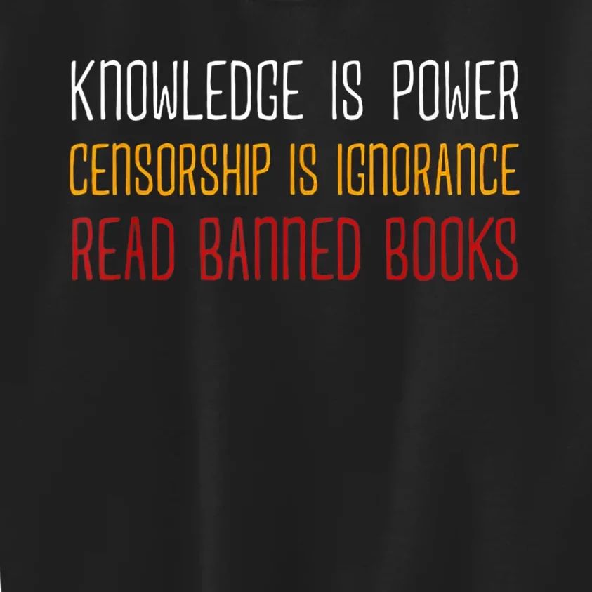 Knowledge Is Power Censorship Is Ignorance Read Banned Books Kids Sweatshirt