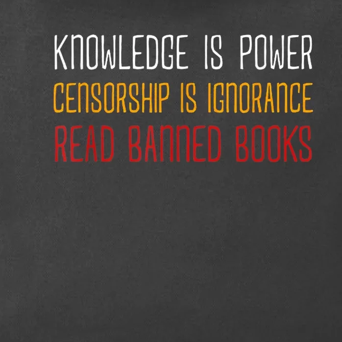 Knowledge Is Power Censorship Is Ignorance Read Banned Books Zip Tote Bag