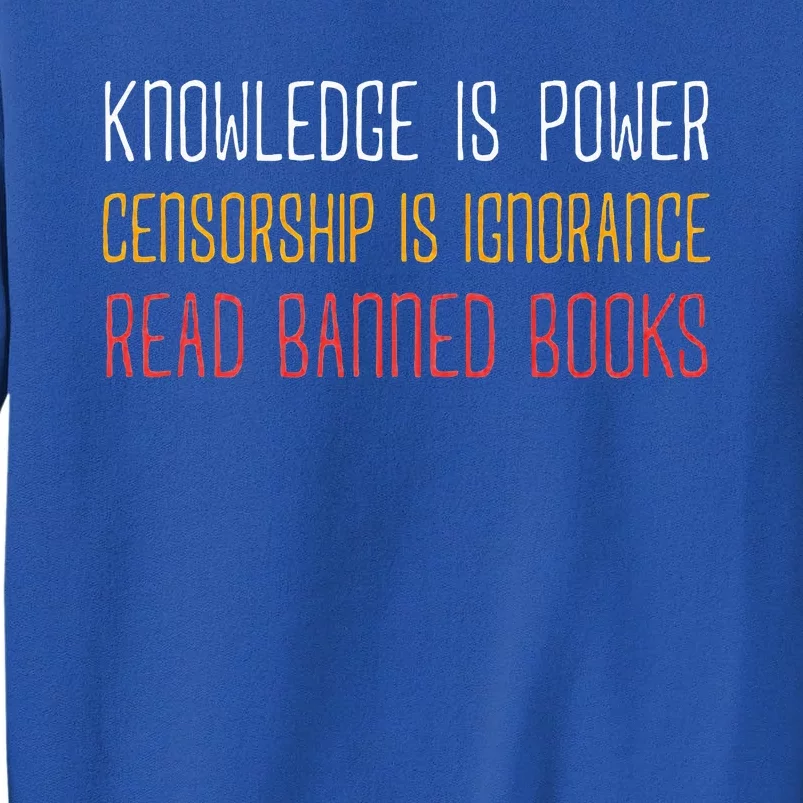 Knowledge Is Power Censorship Is Ignorance Read Banned Books Tall Sweatshirt