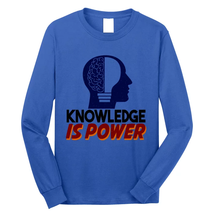 Knowledge Is Power Funny And Motivational Messages Gift Long Sleeve Shirt