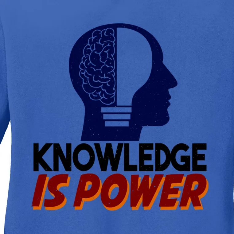 Knowledge Is Power Funny And Motivational Messages Gift Ladies Long Sleeve Shirt