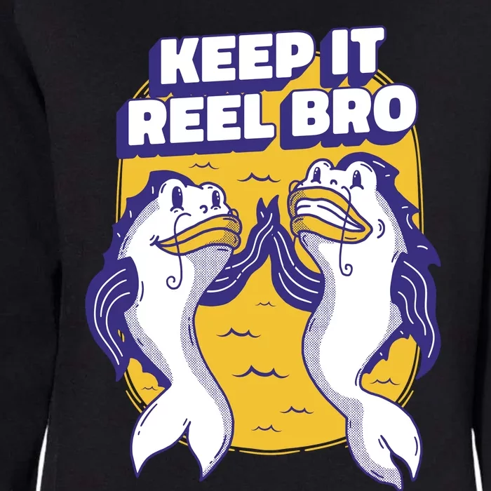 Keep It Reel Bro Funny Fishing Womens California Wash Sweatshirt