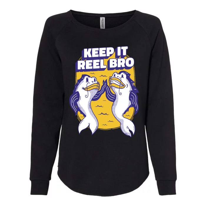 Keep It Reel Bro Funny Fishing Womens California Wash Sweatshirt