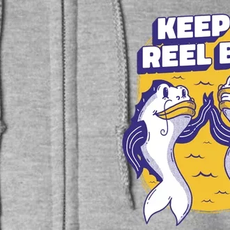 Keep It Reel Bro Funny Fishing Full Zip Hoodie