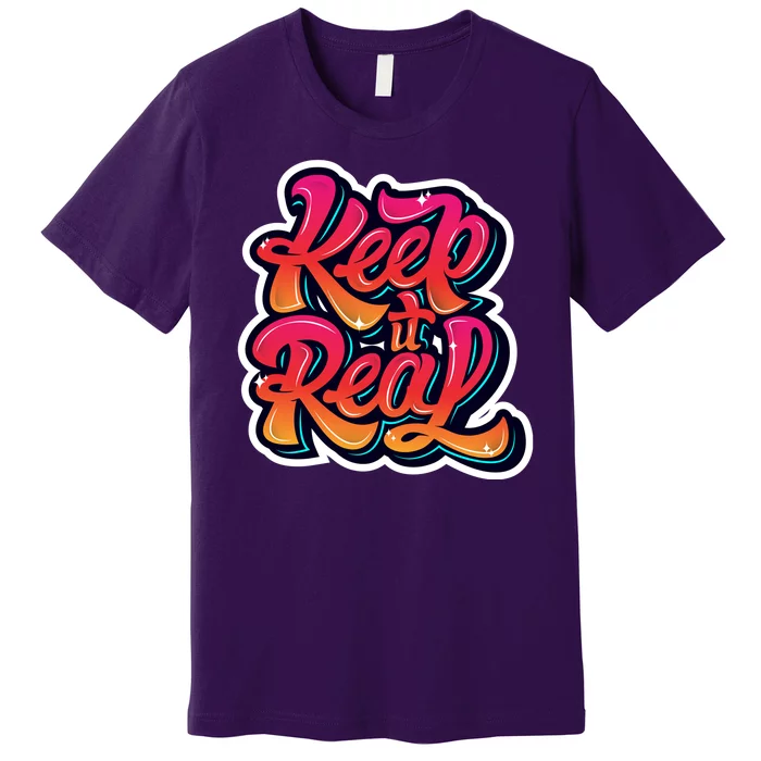 Keep It Real Graffiti Art Premium T-Shirt