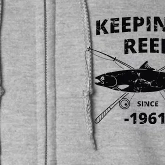 Keepin It Reel Fishing Birthday Gifts Day Full Zip Hoodie