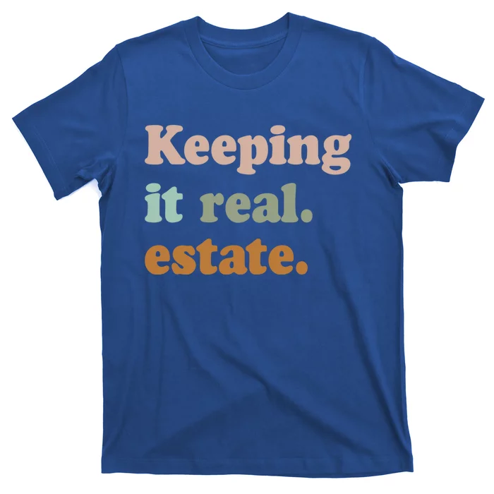 Keeping It Real Estate Funny Real Estate Agent Gift T-Shirt