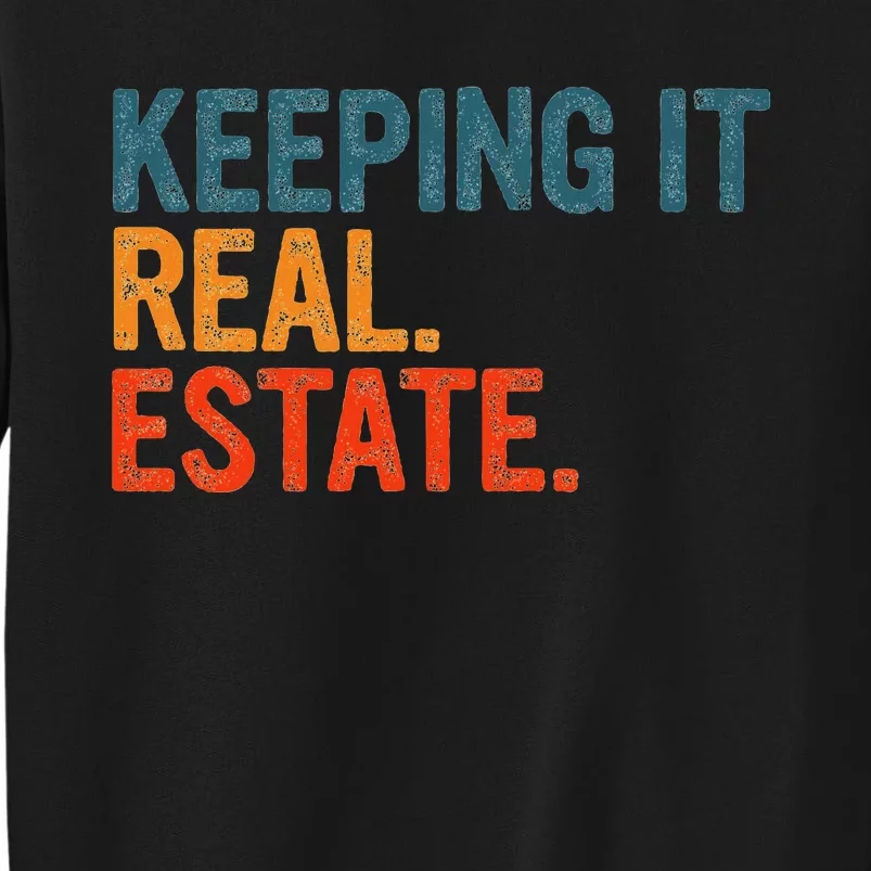 Keeping It Real Funny Real Estate Agent Tall Sweatshirt