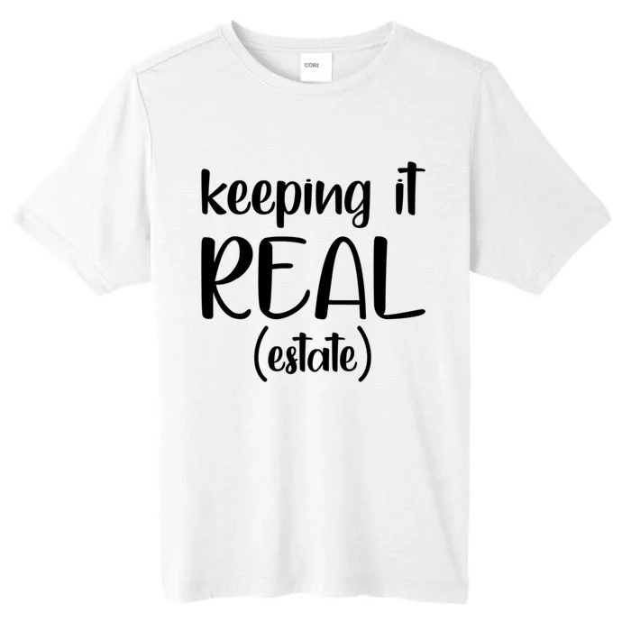 Keeping It Real Estate Funny Real Estate Agent Gift ChromaSoft Performance T-Shirt