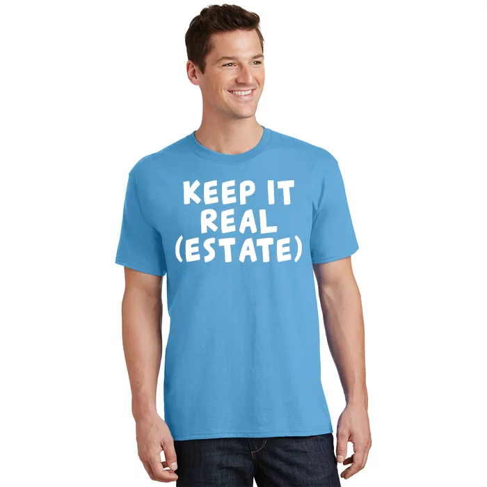 Keep It Real Estate Real Estate Agent T-Shirt