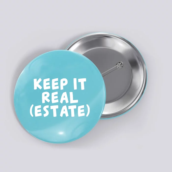 Keep It Real Estate Real Estate Agent Button