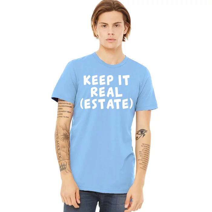 Keep It Real Estate Real Estate Agent Premium T-Shirt