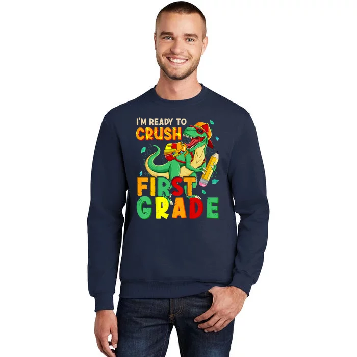 Kids Im Ready To Crush First Grade Back To School Dinosaur Tall Sweatshirt