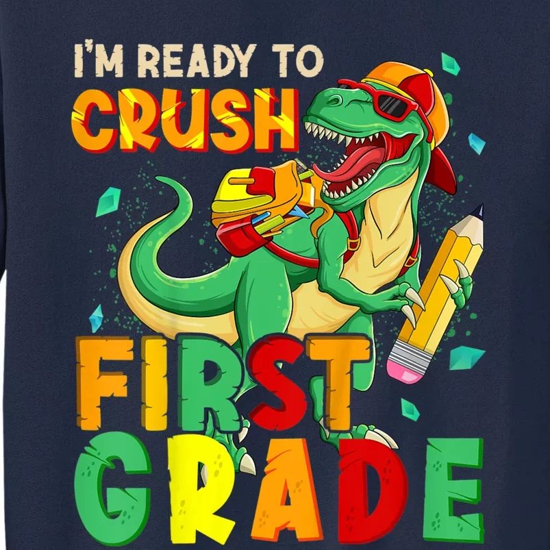 Kids Im Ready To Crush First Grade Back To School Dinosaur Tall Sweatshirt