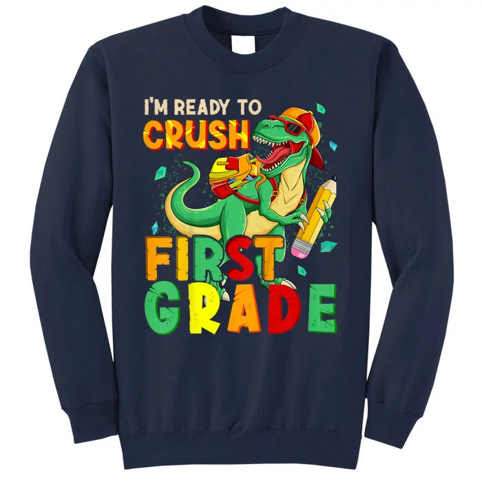 Kids Im Ready To Crush First Grade Back To School Dinosaur Tall Sweatshirt