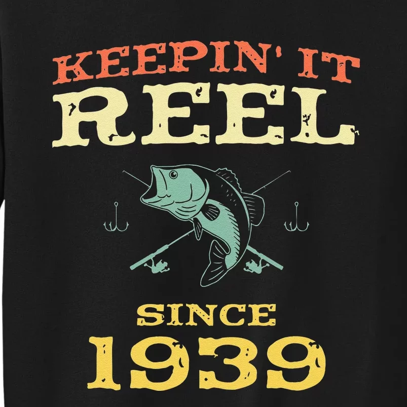 Keepin It Reel Since 1939 80 Years Old 80th Birthday Fishing Tall Sweatshirt