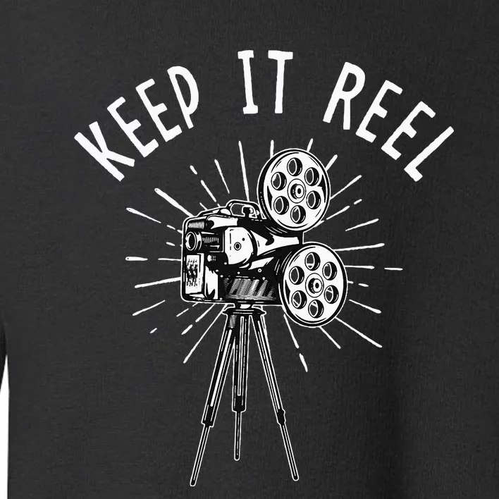 Keep It Reel Filmmaker Movie Director Filmmaking Cinema Toddler Sweatshirt