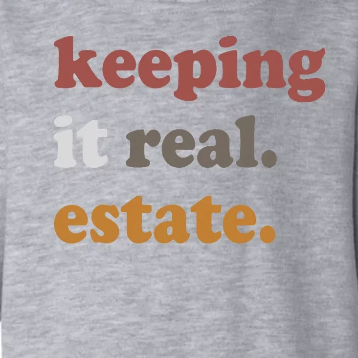 Keeping It Real Estate Realtor Real Estate Agent Toddler Hoodie