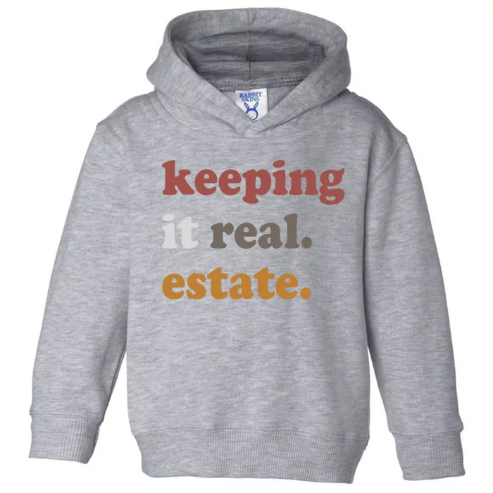 Keeping It Real Estate Realtor Real Estate Agent Toddler Hoodie