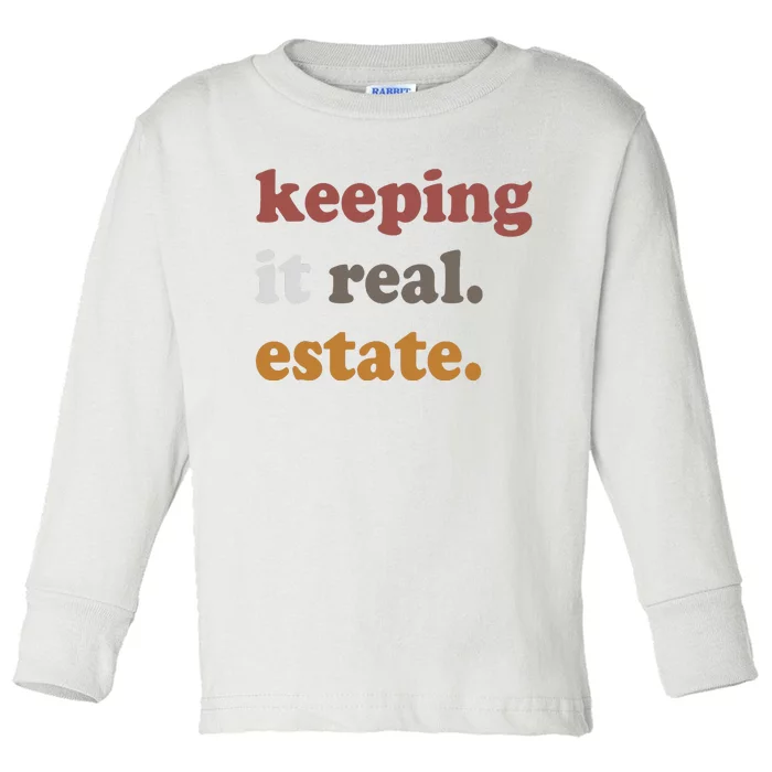 Keeping It Real Estate Realtor Real Estate Agent Toddler Long Sleeve Shirt