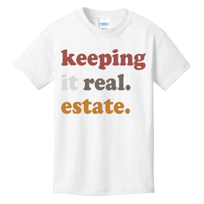 Keeping It Real Estate Realtor Real Estate Agent Kids T-Shirt