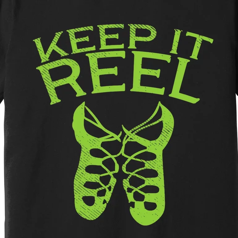 Keep It Reel Irish Dance St Patricks Day Ceili Dancer Girl Premium T-Shirt