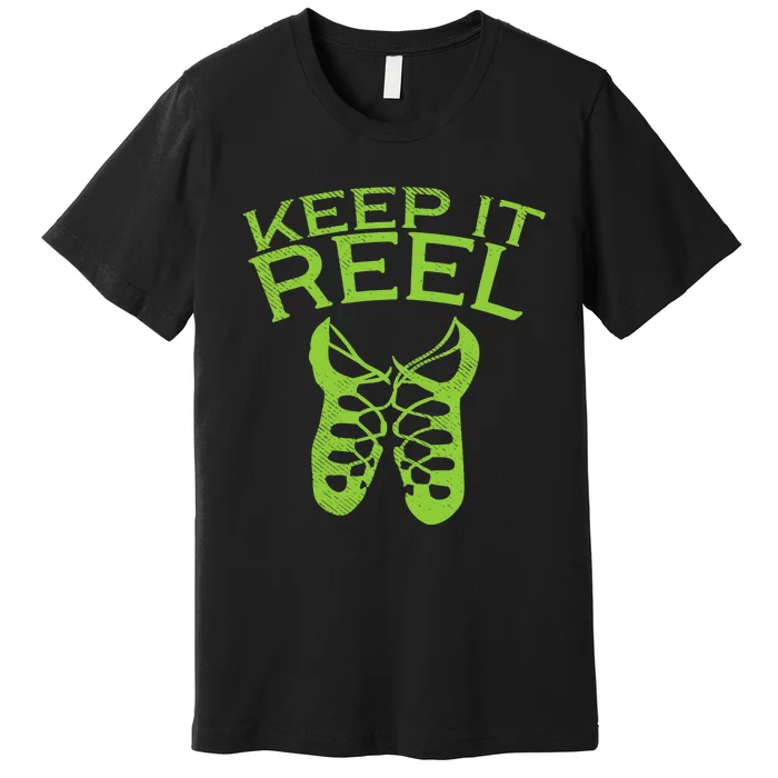 Keep It Reel Irish Dance St Patricks Day Ceili Dancer Girl Premium T-Shirt